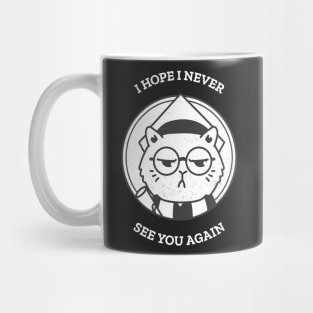 I hope I never see you again Mug